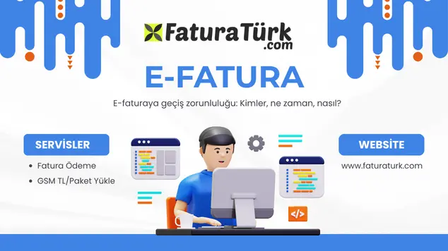 E-faturaya geçiş zorunluluğu: Kimler, ne zaman, nasıl?